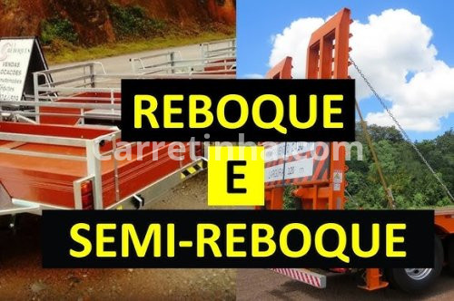 Conheça os tipos de carretinha reboque, suas diferenças e vantagens.