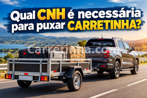 Qual CNH é necessária para puxar carretinha? Guia